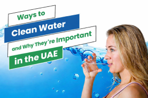 Ways to Clean Water and Why They're Important in the UAE