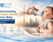 Understanding the Water Needs of Your Baby - A Comprehensive Guide for Parents